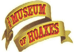 Legendary Hoax from the Museum of Hoaxes