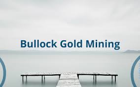 The Bullock Gold Mining