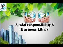 Ethics and Social Responsibility in Business 