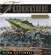 The Battle of Fredericksburg by Kirk Mitchell Novel