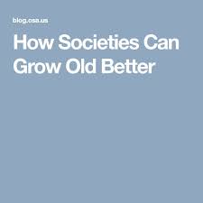 How societies can grow old better