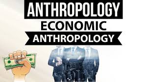Study of economic anthropology