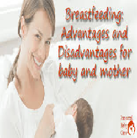 Advantages and Disadvantage of Breast Feeding