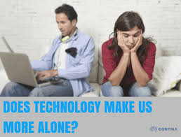 Does technology make us more alone