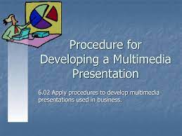Procedure for Developing a Multimedia Presentation - ppt download